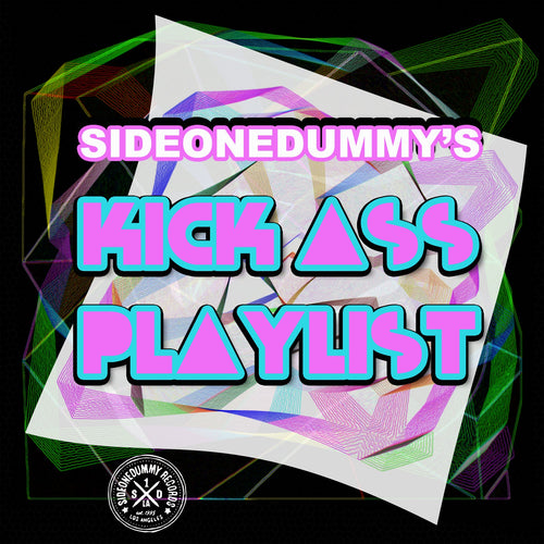 SideOneDummy's Kick Ass Playlist! (updated monthly)