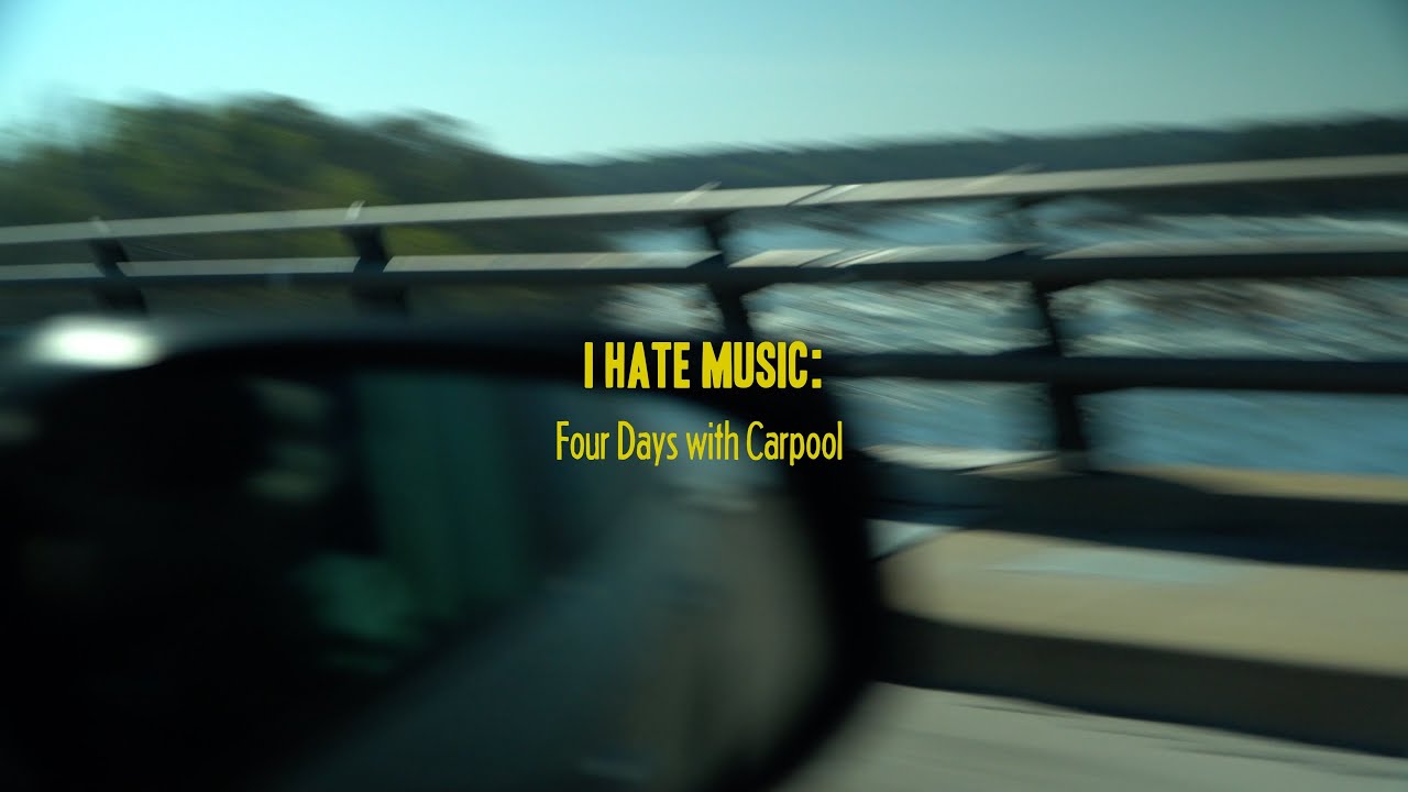 I Hate Music: Four Days with Carpool (Documentary)